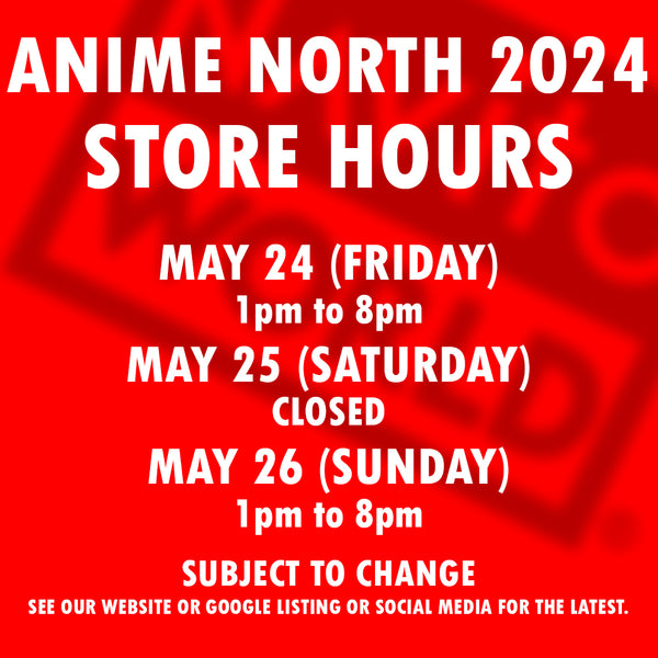 ANIME NORTH 2024 - SPECIAL STORE HOURS