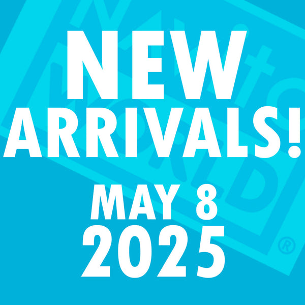 NEW ARRIVALS - May 8, 2025